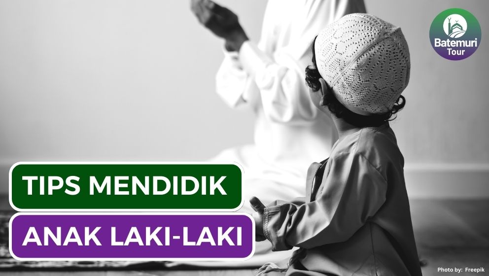 7 Tips Mendidik Anak Laki-laki dalam Islam